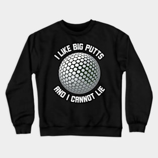 I Like Big Putt's And I Cannot Lie Crewneck Sweatshirt